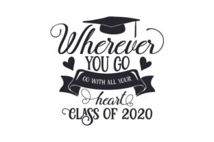Wherever You Go, Go with All Your Heart – Class of 2020